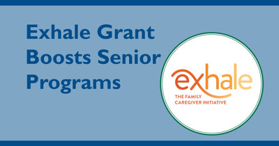 Exhale Grant Supports BTSS with Caregiver Support Group, Companion Café, and Return of Friendship Club