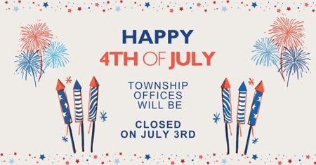 Red White and Blue illustration of fireworks, stars, and rockets. Announcement of Happy 4th of July. Township Offices will be closed on July 3rd.