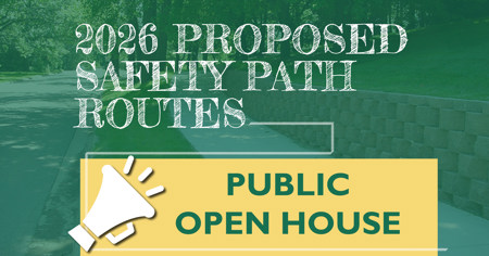 Notice of Public Open House for the 2026 Proposed Safety Path Routes over an image of a safety path.