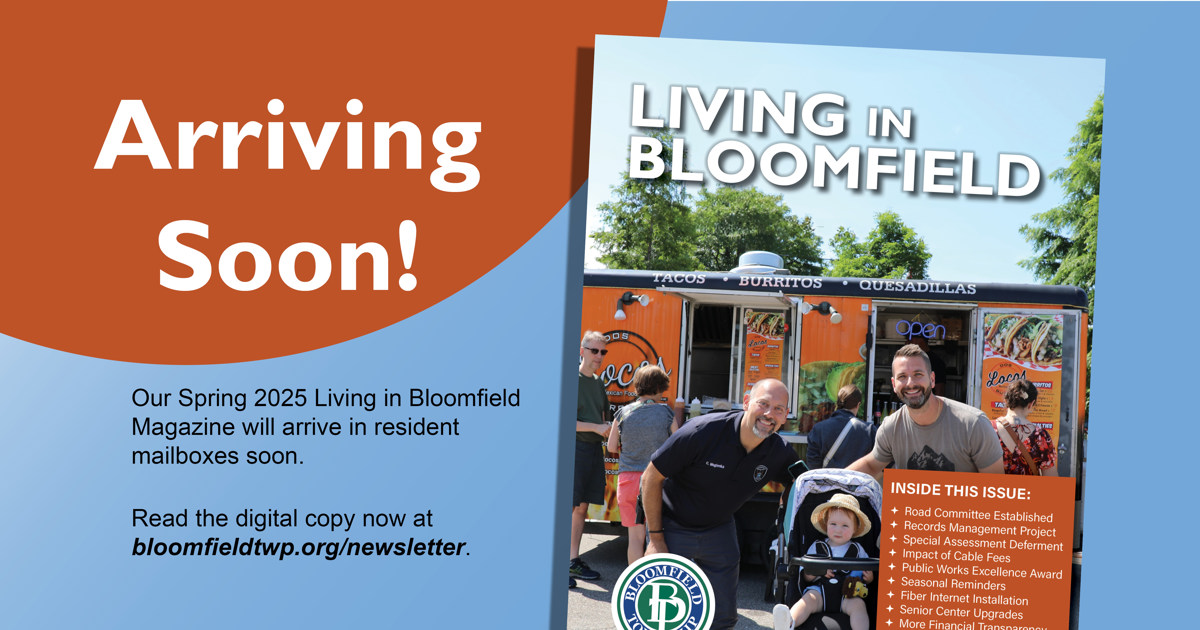 Arriving Soon! Spring 2025 Living in Bloomfield Magazine will arrive in resident mailboxes soon. Cover of Magazine shows a food truck with 2 men and a baby in a stroller smiling for camera. Digital copy at bloomfieldtwp.org/newsletter